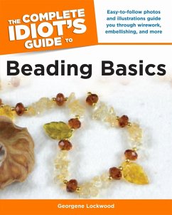 The Complete Idiot's Guide to Beading Basics (eBook, ePUB) - Lockwood, Georgene