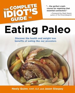 The Complete Idiot's Guide to Eating Paleo (eBook, ePUB) - Glaspey, Jason; Quinn, Neely