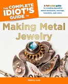 The Complete Idiot's Guide to Making Metal Jewelry (eBook, ePUB)