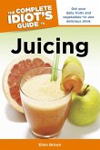 The Complete Idiot's Guide to Juicing (eBook, ePUB)