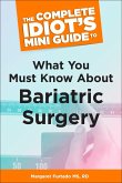 The Complete Idiot's Mini Guide to What You Must Know About Bariatric Su (eBook, ePUB)