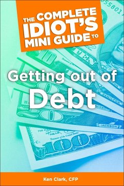 The Complete Idiot's Concise Guide to Getting Out of Debt (eBook, ePUB) - Clark, Ken
