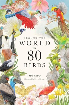 Around the World in 80 Birds (eBook, ePUB) - Unwin, Mike