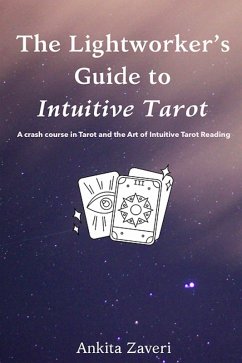 The Lightworker's Guide to Intuitive Tarot (eBook, ePUB) - Zaveri, Ankita