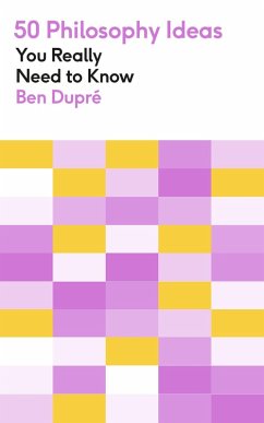 50 Philosophy Ideas You Really Need to Know (eBook, ePUB) - Dupre, Ben
