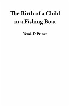 The Birth of a Child in a Fishing Boat (eBook, ePUB) - Prince, Yemi-D