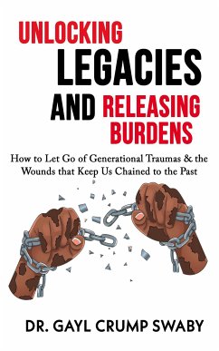 Unlocking Legacies and Releasing Burdens (eBook, ePUB) - Crump Swaby, Gayl