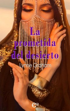 La prometida del desierto (eBook, ePUB) - Graham, Lynne