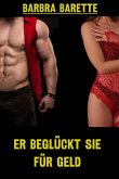 Er beglückt sie für Geld (eBook, ePUB) Er beglückt sie für Geld (eBook, ePUB)