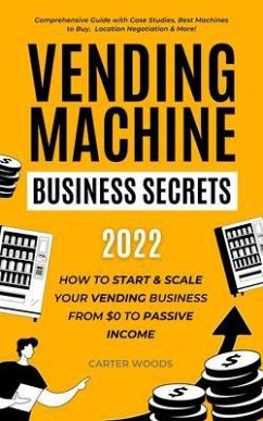 Vending Machine Business Secrets (2023) (eBook, ePUB) - Woods, Carter