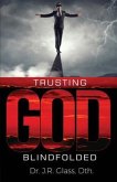 Trusting God Blindfolded (eBook, ePUB)