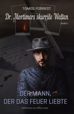 Dr. Mortimers skurrile Welten - Band 1: Der Mann, der das Feuer liebte (eBook, ePUB) - Forrest, Tomos