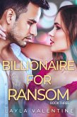Billionaire For Ransom (Book Three) (eBook, ePUB)