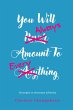 You will always amount to everything... - Bild 1