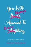 You will always amount to everything (eBook, ePUB)