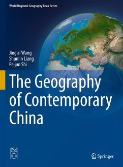 The Geography of Contemporary China (eBook, PDF) - Wang, Jing'Ai; Liang, Shunlin; Shi, Peijun