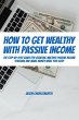 How To Get Wealthy with Passive Income!... - Bild 1