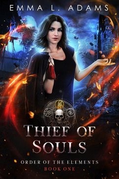 Thief of Souls (Order of the Elements, #1) (eBook, ePUB) - Adams, Emma L.