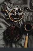 Beneath the Gray Matter (eBook, ePUB)