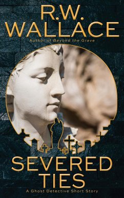 Severed Ties (Ghost Detective Short Stories, #10) (eBook, ePUB) - Wallace, R. W.