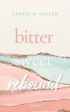 Bitter Sweet Rebound - Cullen, Carrie A.