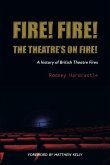Fire! Fire! The Theatre's on Fire Fire! Fire! The Theatre's on Fire