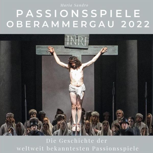 Passionsspiele Oberammergau 2022 Passionsspiele Oberammergau 2022