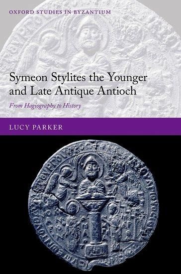 Symeon Stylites the Younger and Late Antique Antioch Symeon Stylites the Younger and Late Antique Antioch