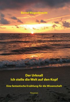 Der Urknall - Ich stelle die Welt auf den Kopf - Wagenknecht, Bernd