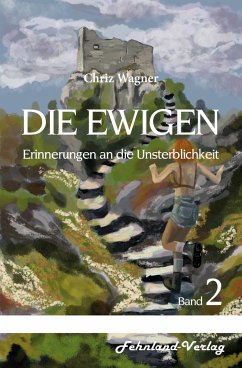 DIE EWIGEN. Erinnerungen an die Unsterblichkeit - Wagner, Chriz