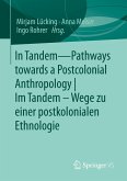 In Tandem ¿ Pathways towards a Postcolonial Anthropology   Im Tandem ¿ Wege zu einer postkolonialen Ethnologie