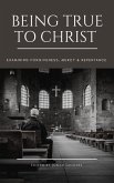 Being True To Christ: Examining Forgiveness, Mercy & Repentance (eBook, ePUB)