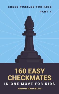 160 Easy Checkmates in One Move for Kids, Part 4 (Chess Brain Teasers for Kids and Teens) (eBook, ePUB) - Rangelov, Andon