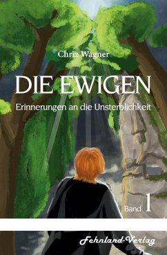 DIE EWIGEN. Erinnerungen an die Unsterblichkeit - Wagner, Chriz