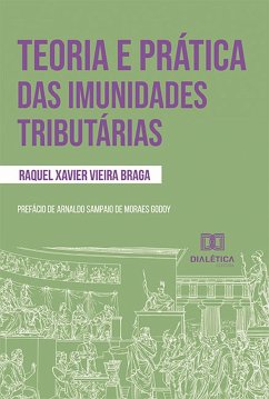 Teoria e prática das imunidades tributárias (eBook, ePUB) - Braga, Raquel Xavier Vieira