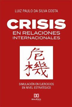 Crisis en Relaciones Internacionales (eBook, ePUB) - Costa, Luiz Paulo da Silva