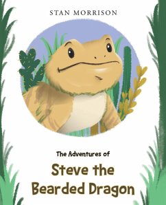 The Adventures of Steve the Bearded Dragon (eBook, ePUB) - Morrison, Stan