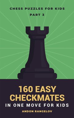 160 Easy Checkmates in One Move for Kids, Part 3 (Chess Brain Teasers for Kids and Teens) (eBook, ePUB) - Rangelov, Andon