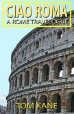 Ciao Roma: A Rome Travelogue (eBook, ePUB)