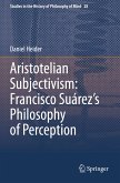 Aristotelian Subjectivism: Francisco Suárez¿s Philosophy of Perception