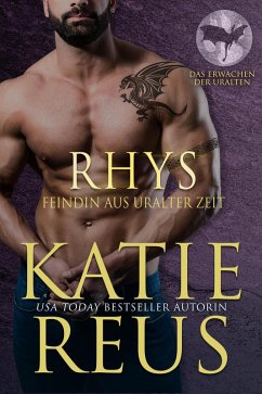 Rhys: Feindin aus uralter Zeit (Das Erwachen der Uralten Serie, #2) (eBook, ePUB) - Reus, Katie