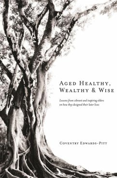 Aged Healthy, Wealthy & Wise (eBook, ePUB) - Edwards-Pitt, Coventry