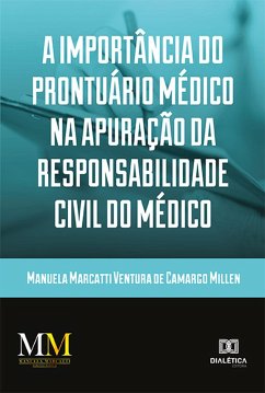 A importância do prontuário médico na apuração da responsabilidade civil do médico (eBook, ePUB) - Millen, Manuela Marcatti Ventura de Camargo