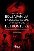 O Programa Bolsa Família e a Questão Social em um Território de Fronteira (eBook, ePUB)