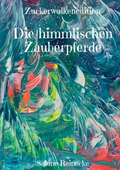 Die himmlischen Zauberpferde - Reinecke, Sabine