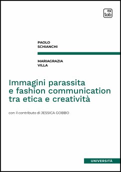Immagini parassita e fashion communication tra etica e creatività (eBook, ePUB) - Schianchi, Paolo; Villa, Mariagrazia
