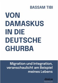 Von Damaskus in die deutsche Ghurba (eBook, ePUB) - Tibi, Bassam