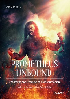 Prometheus Unbound: The Perils and Promise of Transhumanism (eBook, ePUB) - Corjescu, Dan