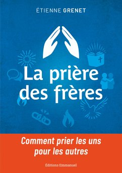 La prière des frères (eBook, ePUB) - Grenet, Etienne