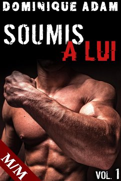 Soumis A Lui - Tome 1 (eBook, ePUB) - Dominique, Adam